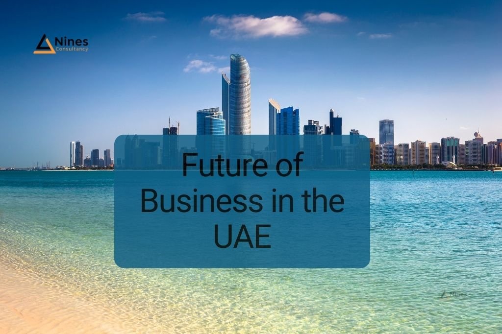 Future of Business in the UAE by Nines Consultancy Future of Business in the UAE